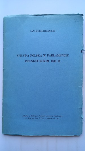 Sprawa polska w parlamencie frankfurckim 1848 r. Jan Kucharzewski /m.