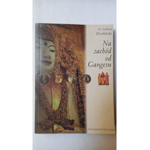 Na zachód od Gangesu Ks. Andrzej Zwoliński