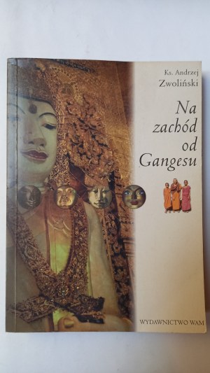 West of the Ganges Rev. Andrzej Zwolinski