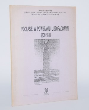 [print run of 200 copies!] Podlasie in the November Uprising 1830-1831.