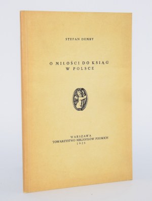 DEMBY Stefan - O miłości do ksiąg w Polsce. Warszawa 1987.
