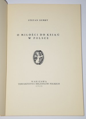 DEMBY Stefan - O miłości do ksiąg w Polsce. Warszawa 1987.