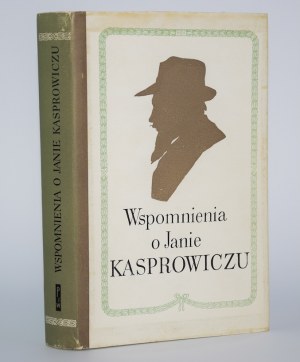Memories of Jan Kasprowicz. Collected and compiled by Roman Loth.