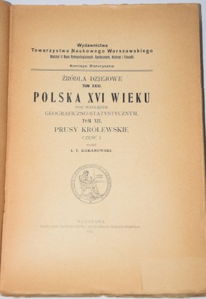 Poland of the sixteenth century. VOL. XII. Royal Prussia, part I. Warsaw 1911