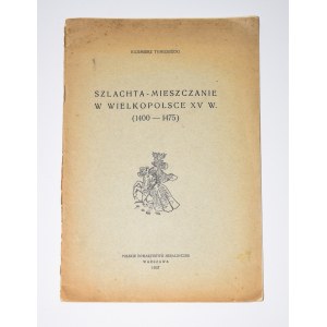 [dedykacja] TYMIENIECKI Kazimierz - Szlachta - mieszczanie w Wielkopolsce XV w. (1400-1475). Warszawa 1937.