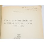 [dedykacja] TYMIENIECKI Kazimierz - Szlachta - mieszczanie w Wielkopolsce XV w. (1400-1475). Warszawa 1937.