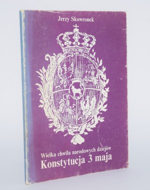 [dedication] SKOWRONEK Jerzy - Great moment of national history Constitution of May 3.