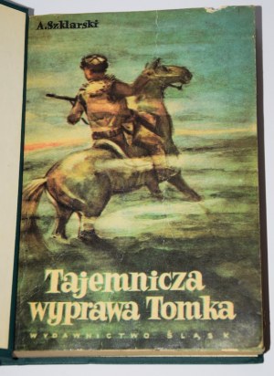 SZKLARSKI Alfred - Tajemnicza wyprawa Tomka. Wydanie 1. Katowice 1963.