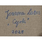 Joanna Latos (ur. 1983, Łazy), Cyrk, 2025