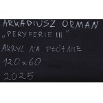 Arkadiusz Orman (ur. 1995, Końskie), Peryferie III, 2025