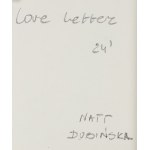 Natalia Dubińska (ur. 1997, Blachownia), Love letter, 2024