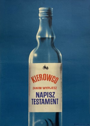 proj. Karol SLIWKA (1932-2018), Conduire avant de boire, écrire son testament, projet 1973, impression 1981