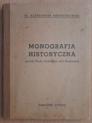 Bastrzykowski Aleksander: Historical monograph of the parish of Ruda Kościelna nad Kamienną.
