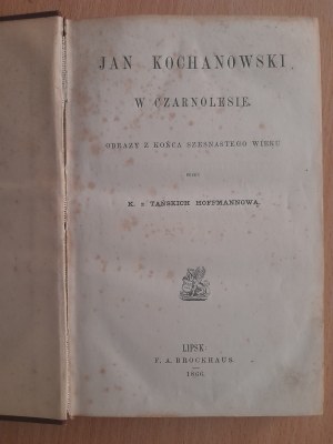 Hoffmanowa née Tańscy K.: Jan Kochanowski in Czarnoles. Paintings from the late sixteenth century by ......,