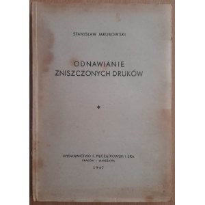 Jakubowski Stanisław: Odnawianie zniszczonych druków.