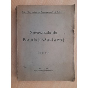 Sprawozdanie Komisji Opałowej. Część I, Program pracy Komisji, protokuły i wyciągi z protokułów 1-go do 42-go posiedzeń Komisji za czas od 8 października r. 1919 do lutego r. 1920.
