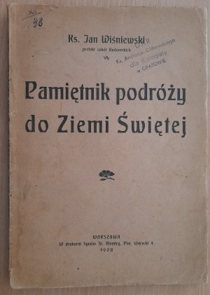 Wiśniewski Jan ks.: Pamiętnik podróży do Ziemi Świętej odbytej
