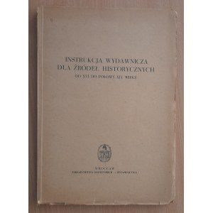 Instrukcja wydawnicza dla źródeł historycznych od XVI do połowy XIX wieku