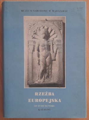 Kaczmarzyk Dariusz: European sculpture from the 15th to the 20th century. Catalog of the collection