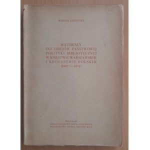 Łodyński Marian: Materiały do dziejów państwowej polityki bibliotecznej w Księstwie Warszawskim i Królestwie Polskim (1807-1831)