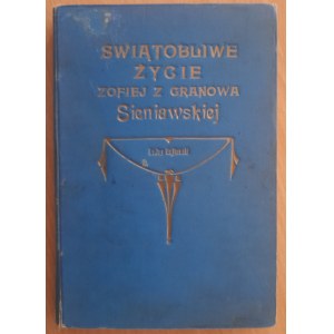 Gajkowski Jan ks. (wydał): Swiątobliwe życie przewielebnej Jej Mości Panny Zofiej z Granowa Sieniawskiej fundatorki i pierwszej xieniej klasztoru sendomirskiego reguły s. Benedykta z Kassynu Reformacyej Chełmińskiej. Według rękopisu z roku 1630