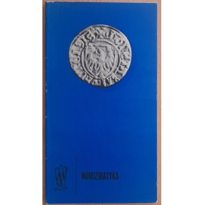 Numizmatyka.Informator o zbiorach i wystawie działu numizmatyki Muzeum Okręgowego w Toruniu