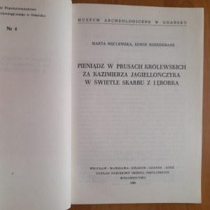 Męclewska M.,Rozenkranz E. Money in Royal Prussia during the reign of Casimir Jagiellon in the light of the treasury of Lębork.