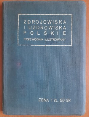 Zdrojowisko i uzdrowiska Polskie.Przewodnik ilustrowany.