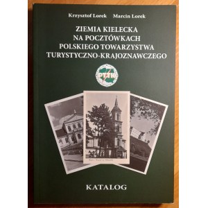 Lorek K.,Lorek M. Ziemia Kielecka na pocztówkach Polskiego Towarzystwa Turystyczno-Krajoznawczego.Katalog.