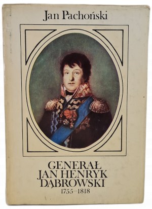 PACHOŃSKI Jan - GENERAŁ JAN HENRYK DĄBROWSKI 1755-1818, ed.1987 [illustrations].
