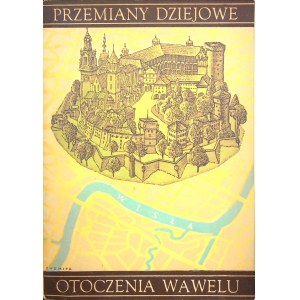 PRZEMIANY DZIEJOWE OTOCZENIA WAWELU, wyd.1953
