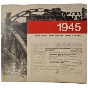 SZCZECIN W DOKUMENTACH 1945 - praca zbiorowa, Wydanie 1 z 1980 roku [ilustracje]