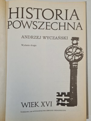WYCZAŃSKI Andrzej - HISTORIA POWSZECHNA WIEK XVI, wyd.1987