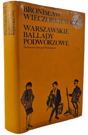 WIECZORKIEWICZ Bronisław - WARSZAWSKIE BALLADY PODWÓRZOWE Ilustracje Wydracje I.