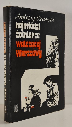CZARSKI Andrzej - NAJMŁODSI ŻOŁNIERZE WALCZĄCEJ WARSZAWY WYDANIE I, Warszawa 1971 Fotografie