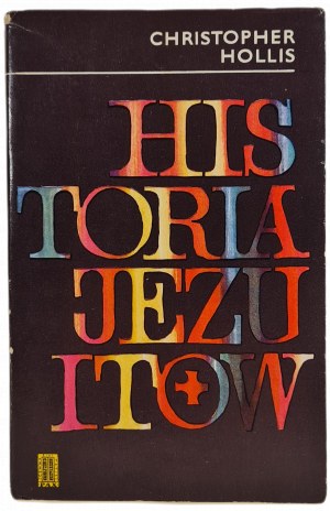 HOLLIS Christopher - HISTORIA JEZUITÓW, WYDANIE 1 z 1974 roku