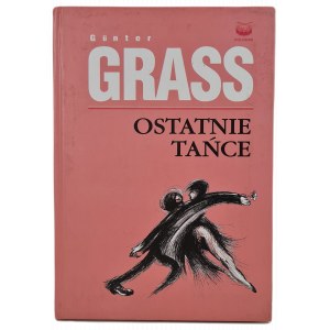 GRASS Günter - OSTATNIE TAŃCE, wyd.2005 z Ilustracjami AUTORA