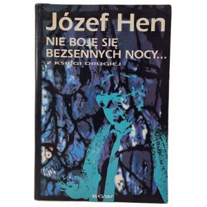 HEN Józef - NIE BOJĘ SIĘ BEZSENNYCH NOCY... z księgi drugiej, wyd.1992