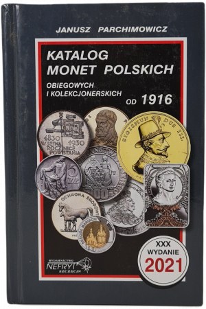 PARCHIMOWICZ Janusz - Catalogue des pièces de circulation et de collection polonaises depuis 1916, numéro 30 de 2021.