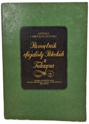 CHRZĄSZCZEWSKI Antoni - Pamiętnik oficjalisty Potockich z Tulczyna (Vzpomínky úředníka rodiny Potockých z Tulczyna)