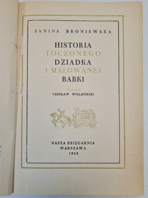 BRONIEWSKA Janina - HISTORIA TOCZONEGO DZIADKA I MALOWANEJ BABKI