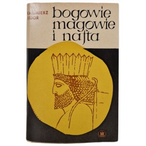 SIDOR Kazimierz - BOGOWIE, MAGOWIE I NAFTA
