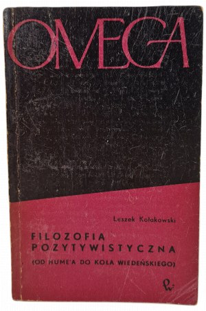 KOŁAKOWSKI Leszek - PHILOSOPHIA POZYTYWISTYCZNA (Od Huma k Vídeňskému kroužku)