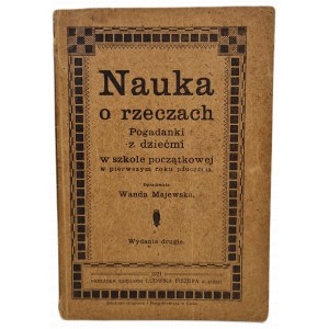 MAJEWSKA Wanda - NAUKA O RZECZACH Pogadanki z dziećmi, wyd.1921