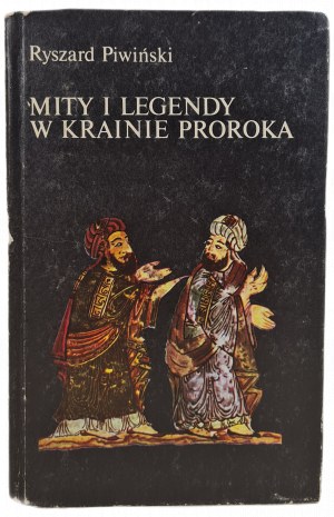 PIWIŃSKI Ryszard - MITY I LEGENDY W KRAINIE PROROKA, vyd.1983