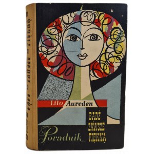 AUREDEN Lilo - PORADNIK BĄDŹ ZAWSZE PIĘKNĄ, wyd.1959