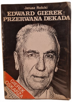 ROLICKI Janusz - EDWARD GIEREK: THE INTERRUPTED DECADE, ed.1990