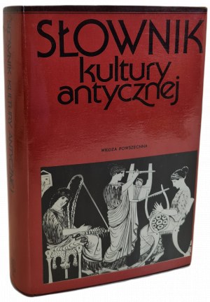 SŁOWNIK KULTURY ANTYCZNEJ, GRECJA, RZYM - red. Winniczuk Lidia