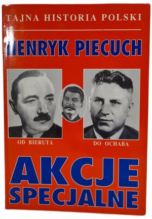 PIECUCH Henryk - SPECIAL ACTIONS Secret History of Poland from Bierut to Ochab, ed.1996