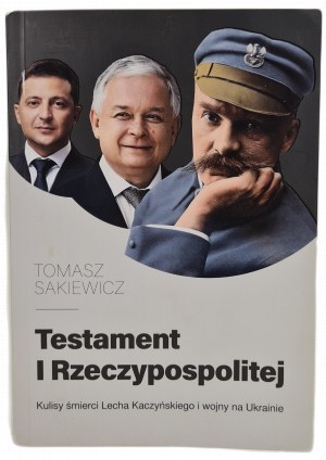 SAKIEWICZ Tomasz - TESTAMENT AND THE REPUBLIC The backstory of Lech Kaczynski's death and the war in Ukraine